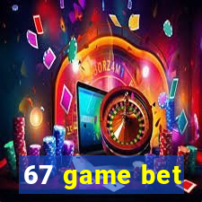 67 game bet