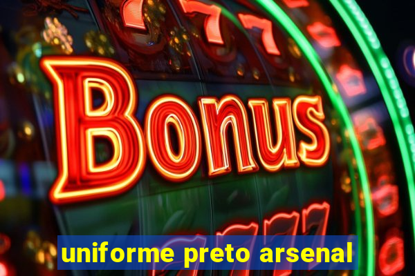 uniforme preto arsenal