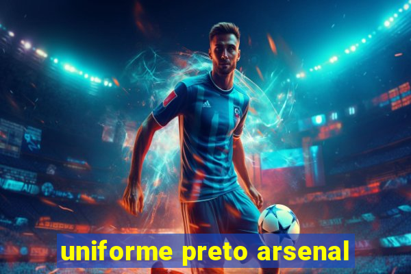 uniforme preto arsenal