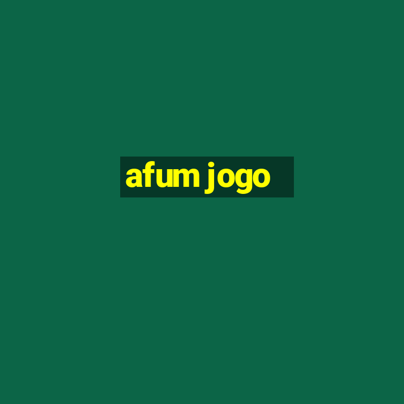 afum jogo