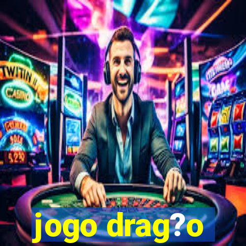 jogo drag?o