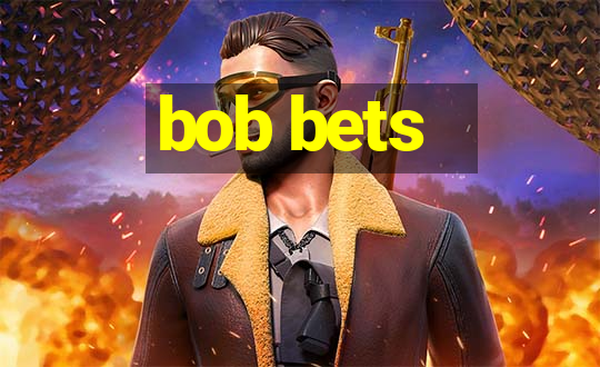 bob bets