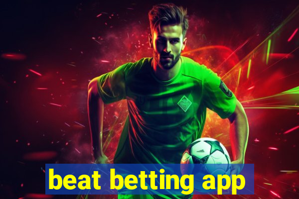 beat betting app