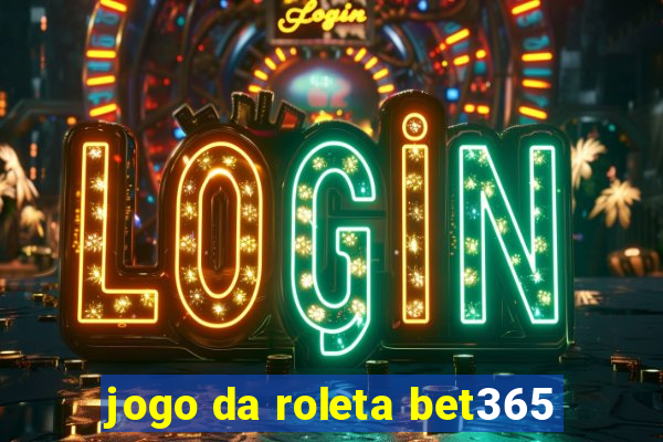 jogo da roleta bet365