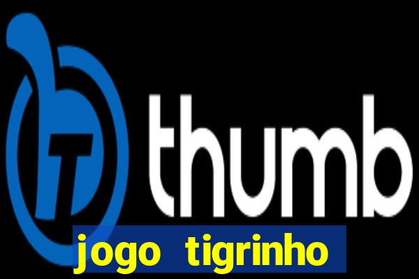 jogo tigrinho plataforma nova