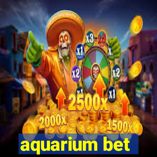 aquarium bet