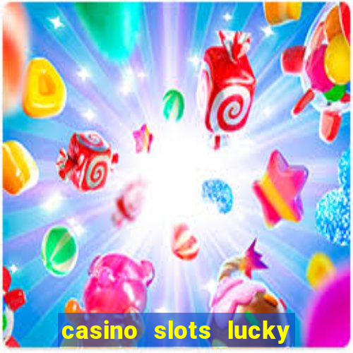 casino slots lucky win 777