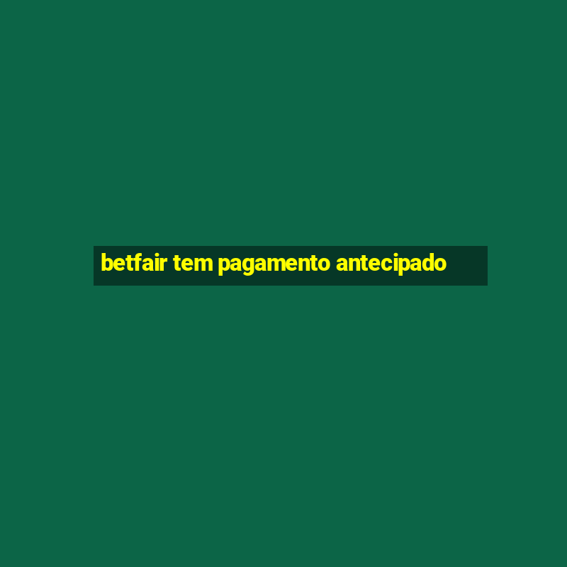 betfair tem pagamento antecipado