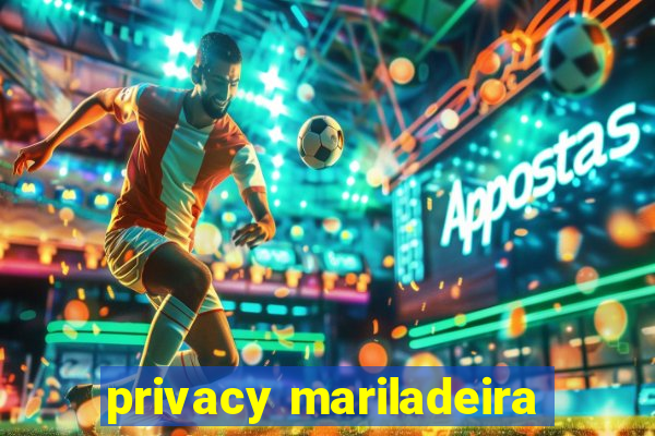 privacy mariladeira