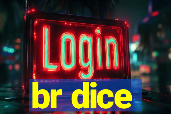 br dice