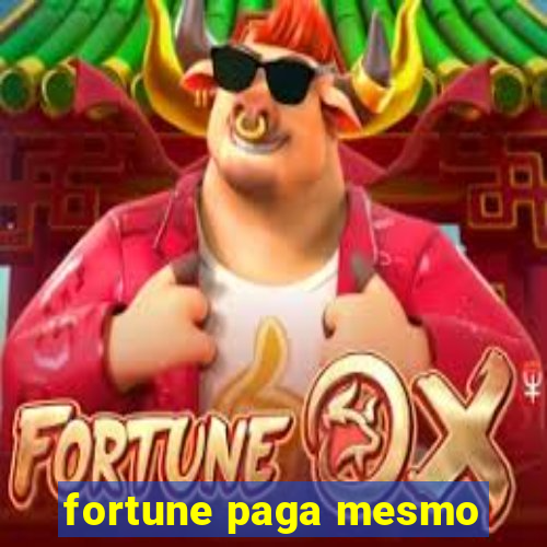 fortune paga mesmo