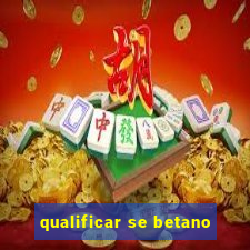 qualificar se betano