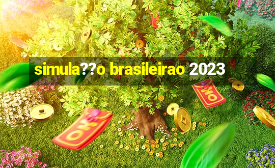 simula??o brasileirao 2023