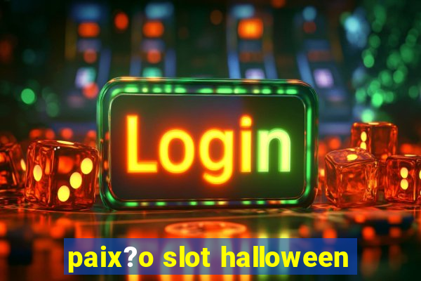 paix?o slot halloween