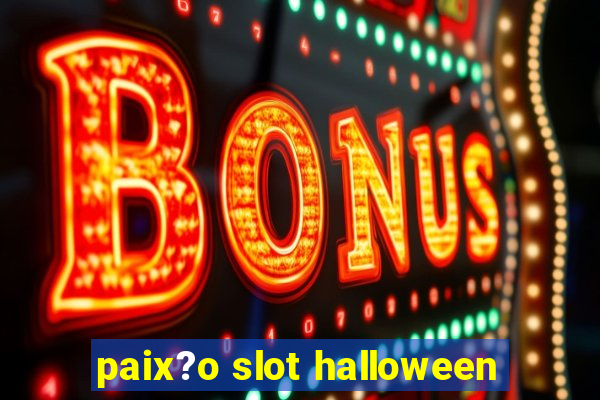 paix?o slot halloween