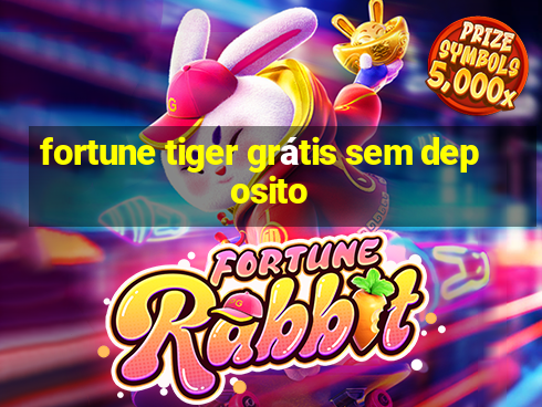 fortune tiger grátis sem deposito