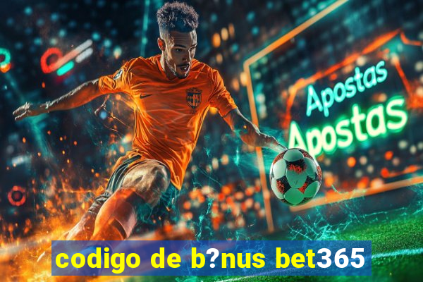 codigo de b?nus bet365