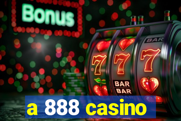 a 888 casino