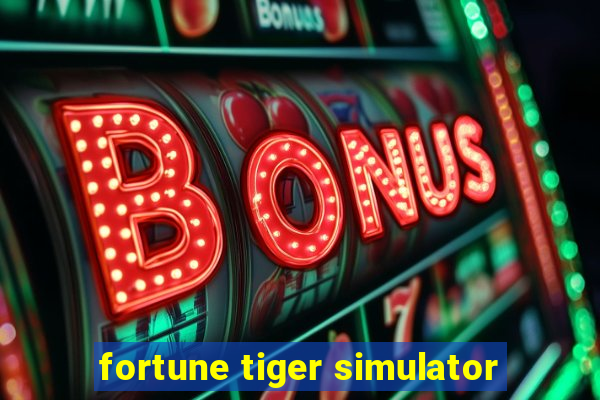 fortune tiger simulator