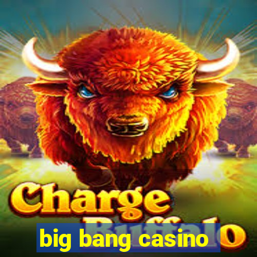 big bang casino