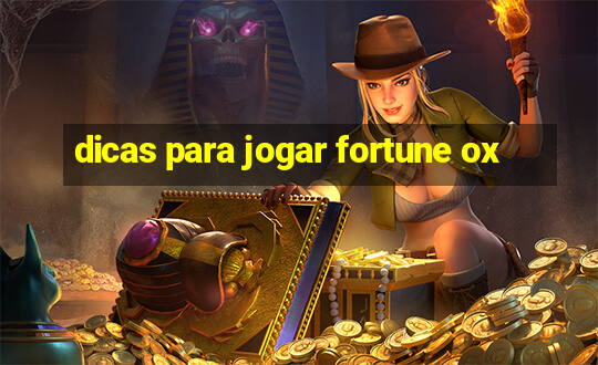 dicas para jogar fortune ox