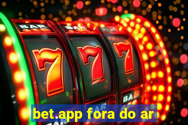 bet.app fora do ar