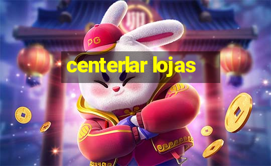 centerlar lojas