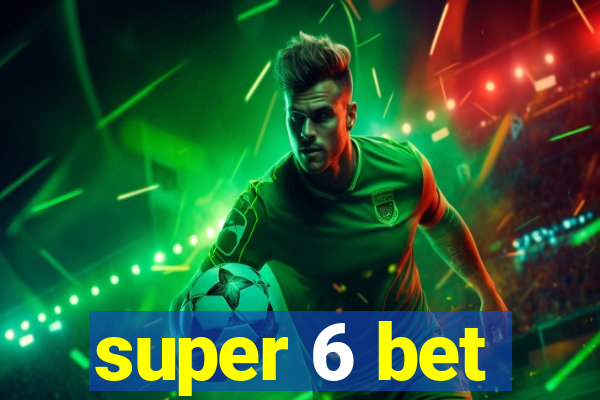 super 6 bet