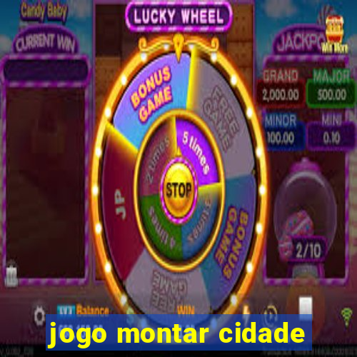 jogo montar cidade