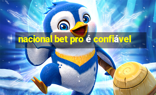 nacional bet pro é confiável