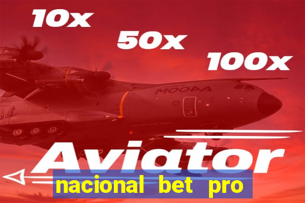 nacional bet pro é confiável