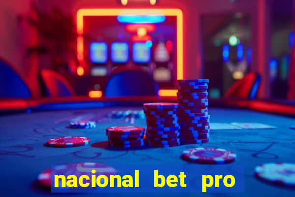 nacional bet pro é confiável