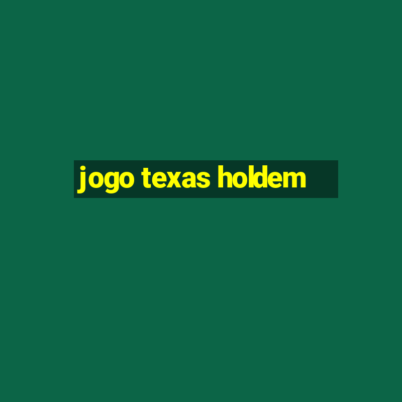 jogo texas holdem