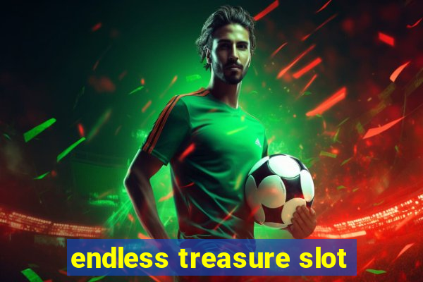 endless treasure slot