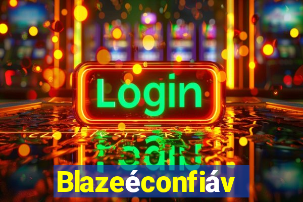 Blazeéconfiável