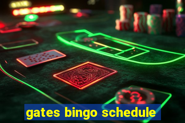 gates bingo schedule