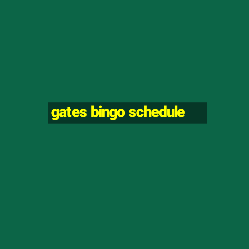 gates bingo schedule