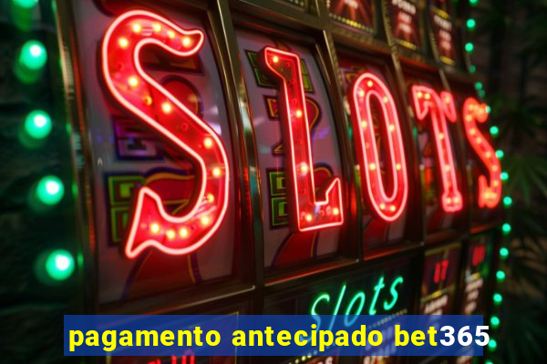 pagamento antecipado bet365