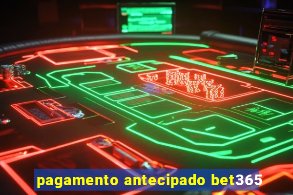 pagamento antecipado bet365