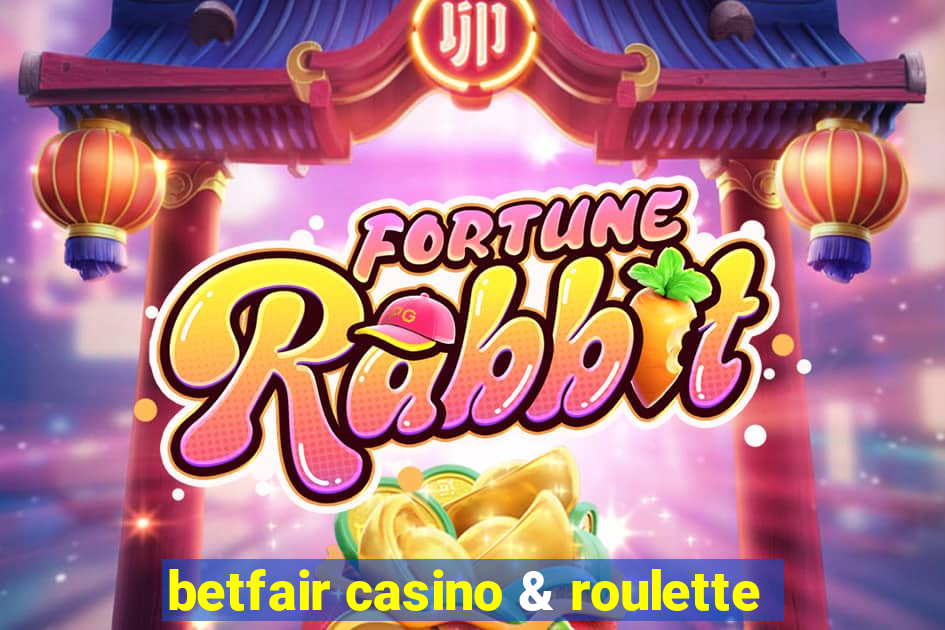 betfair casino & roulette