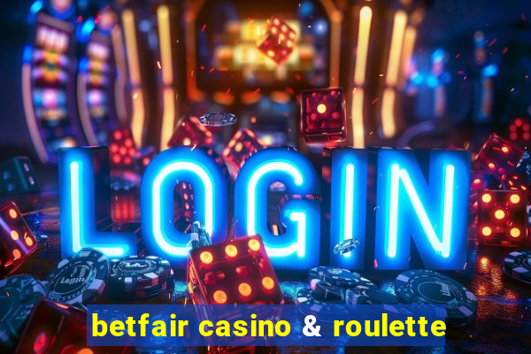 betfair casino & roulette