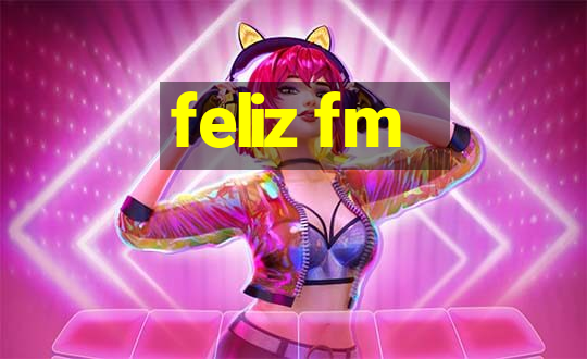 feliz fm