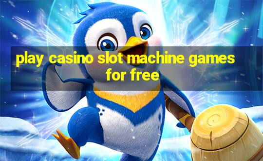 play casino slot machine games for free