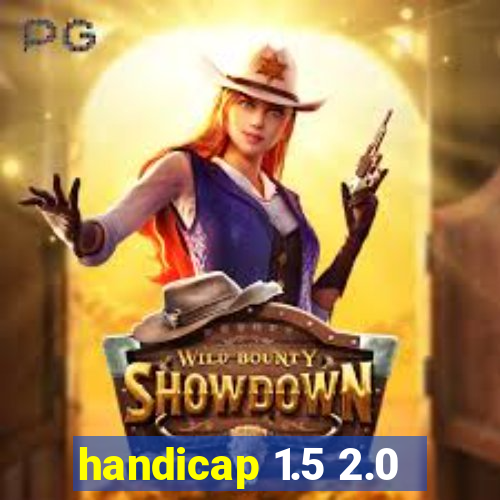 handicap 1.5 2.0