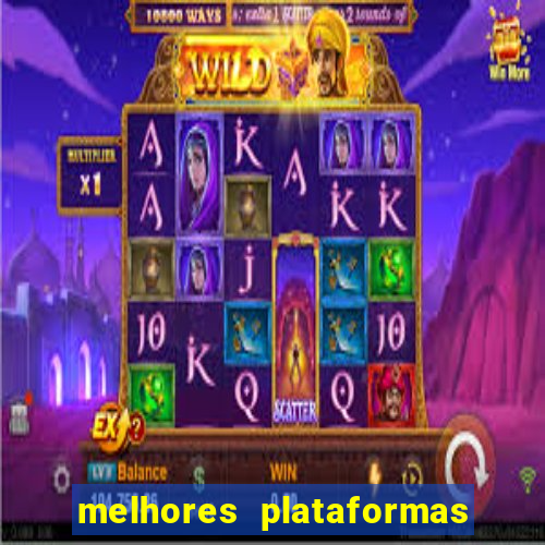 melhores plataformas de apostas slots