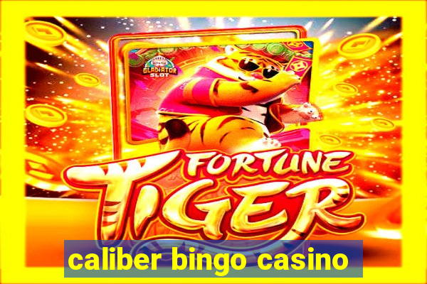 caliber bingo casino