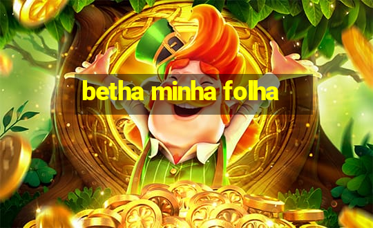 betha minha folha