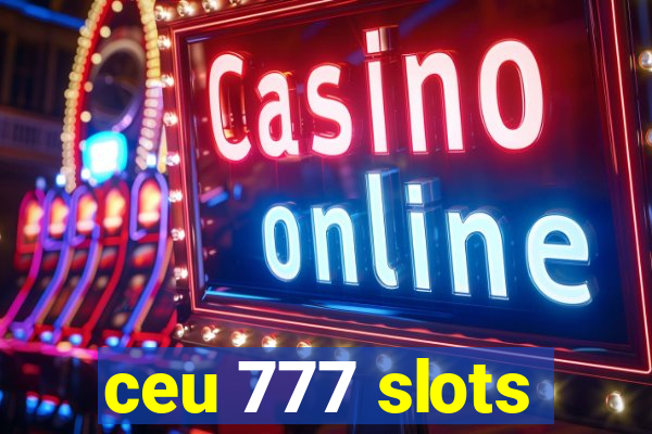 ceu 777 slots