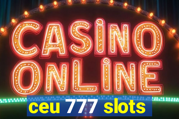 ceu 777 slots