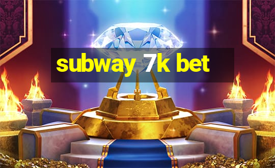 subway 7k bet